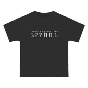 “There’s No Place Like 127.0.0.1” Geeky Short-Sleeve T-Shirt for Programmers, Tech Enthusiasts, Nerdy Gifts, Casual Wear, Coding Apparel